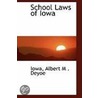 School Laws Of Iowa door Iowa Albert M . Deyoe