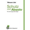 Schutz statt Abwehr by Tillmann Löhr