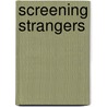 Screening Strangers door Yosefa Loshitzky