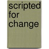 Scripted For Change door Victoria A. Farrar-myers