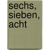 Sechs, Sieben, Acht by Rolf Bellartz
