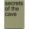 Secrets Of The Cave by D.C. Marek