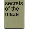Secrets Of The Maze by Howard Loxton