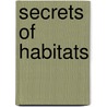 Secrets of Habitats by Sean Callery