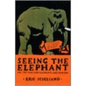 Seeing The Elephant by Eric Scigliano