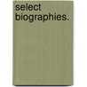 Select Biographies. door W.K. Tweedie