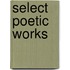 Select Poetic Works