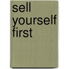 Sell Yourself First door Tom A. Freese