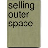 Selling Outer Space door James Lee Kauffman