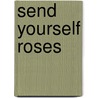 Send Yourself Roses by Kathleen Turner