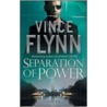 Separation Of Power door Vince Flynn