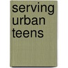 Serving Urban Teens door Paula Brehm-heeger