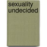 Sexuality Undecided door Renea Ray