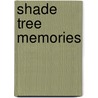 Shade Tree Memories door Richard Essex