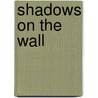 Shadows On The Wall door Pam Holden