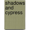 Shadows and Cypress door Alan Brown