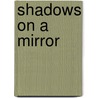 Shadows on a Mirror by Edward A. Molnar