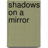 Shadows on a Mirror door Edward A. Molnar