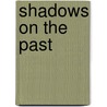 Shadows on the Past door Leger Grindon