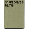 Shakspeare's Hamlet door Shakespeare William Shakespeare