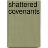 Shattered Covenants by Dwight E. Foster
