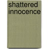 Shattered Innocence door Weiner Neil