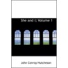 She And I; Volume 1 door John Conroy Hutcheson