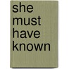 She Must Have Known door Brian Masters