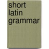 Short Latin Grammar door Locke John Locke
