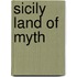 Sicily Land of Myth