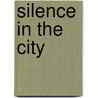 Silence In The City door James H. Kurt