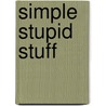 Simple Stupid Stuff door Gregory Allen M.a.