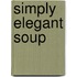 Simply Elegant Soup