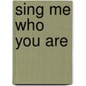 Sing Me Who You Are by Elizabeth Berridge
