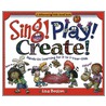 Sing! Play! Create! door Lisa Boston
