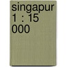 Singapur 1 : 15 000 by Gustav Freytag