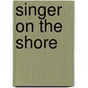 Singer On The Shore by Gabriel Josipovici