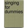 Singing For Dummies door Pamelia S. Phillips
