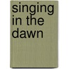 Singing in the Dawn by Carol Ann Cook
