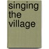 Singing the Village