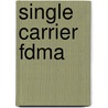 Single Carrier Fdma by Hyung G. Myung