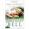 Sins Of The Fathers by James Scott Bell