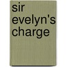 Sir Evelyn's Charge door Margaret Isabella Arden