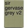 Sir Gervase Grey V2 door Margaret Maria Gordon