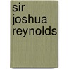 Sir Joshua Reynolds door Lord Ronald Sutherland Gower