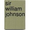 Sir William Johnson door August C. Buell