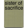 Sister Of Sacrifice by Joyce Thompson