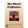 Six Short Folktales by Clement B.G. London Ed.D.