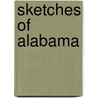 Sketches Of Alabama by Mary Gordon Duffee