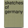 Sketches of Germany by Anonymous Anonymous
